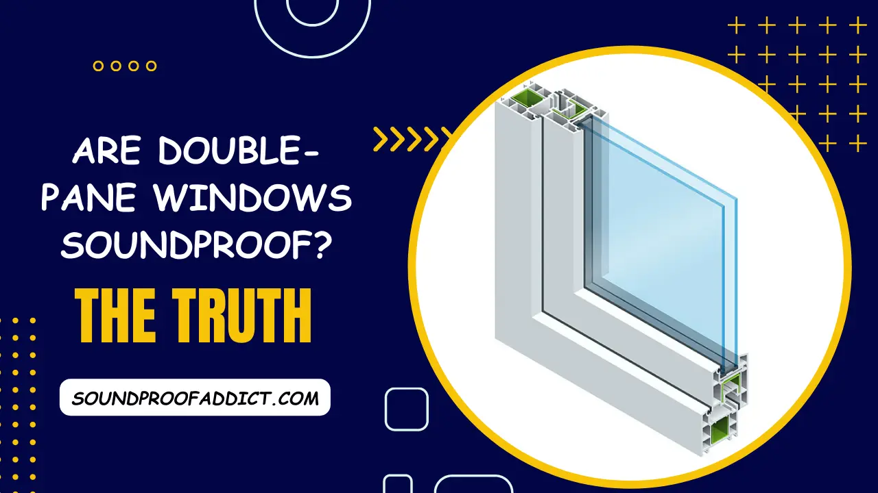 Are Double-Pane Windows Soundproof?