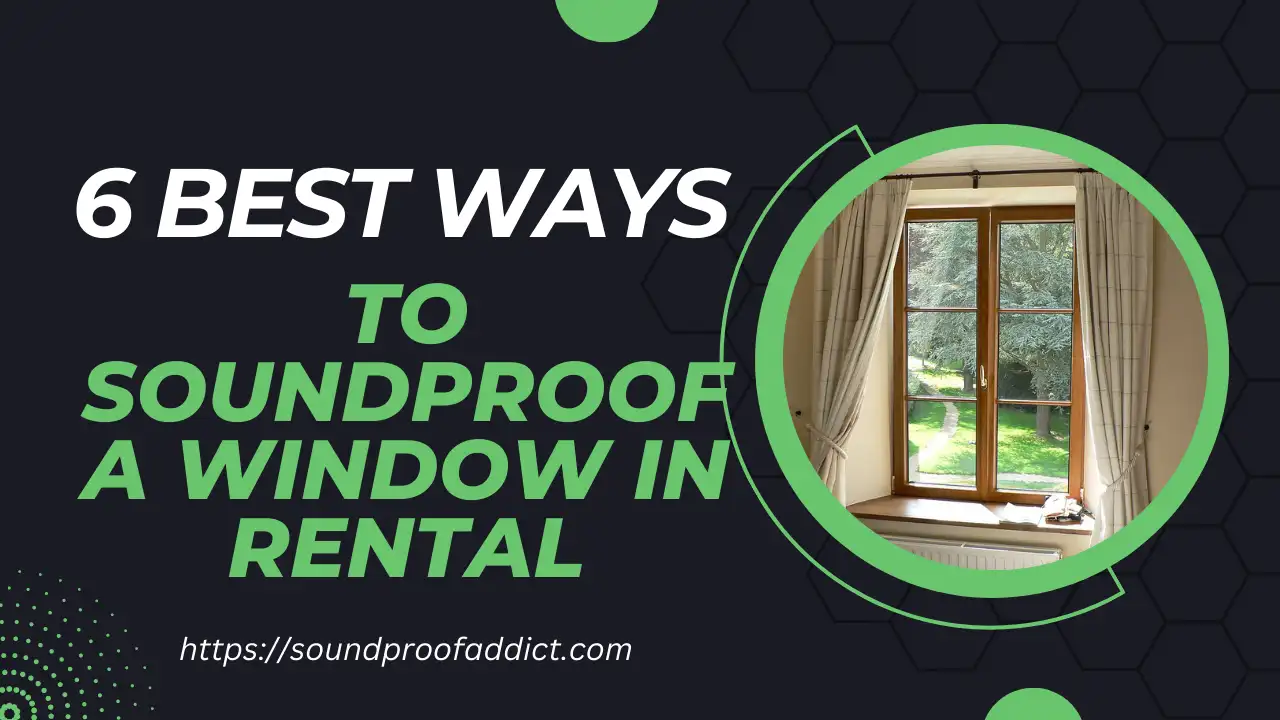 How To Soundproof a Window in a Rental?