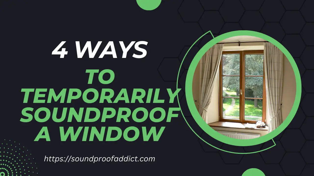 how To Temporarily Soundproof a Window