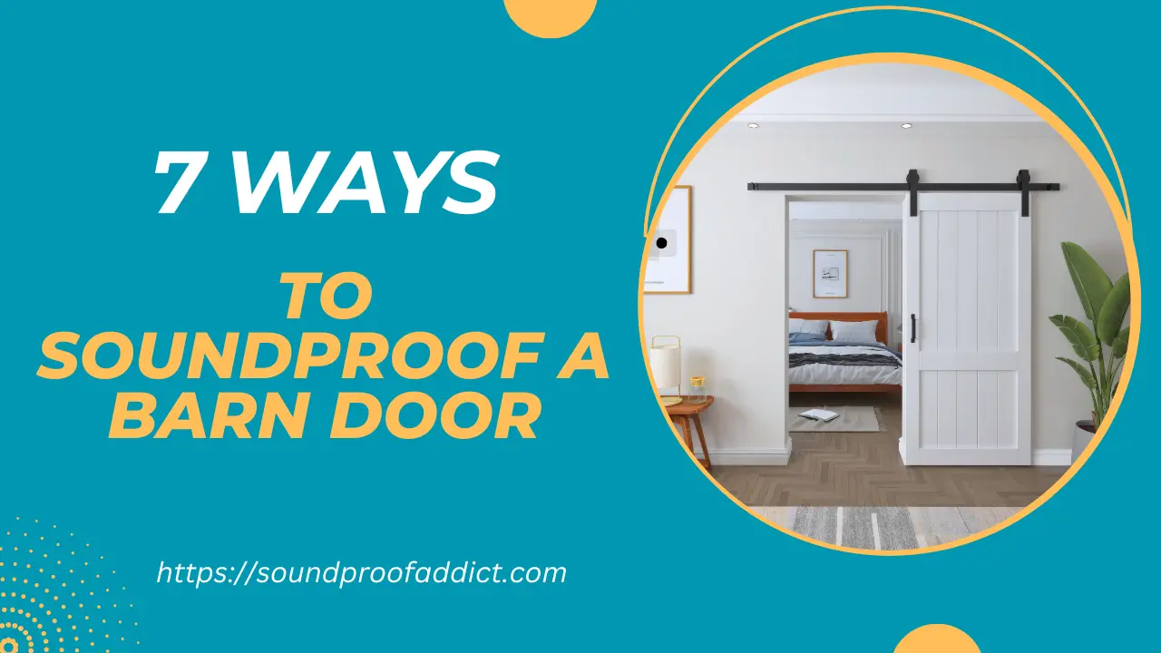 How to soundproof a barn door 7 proven ways