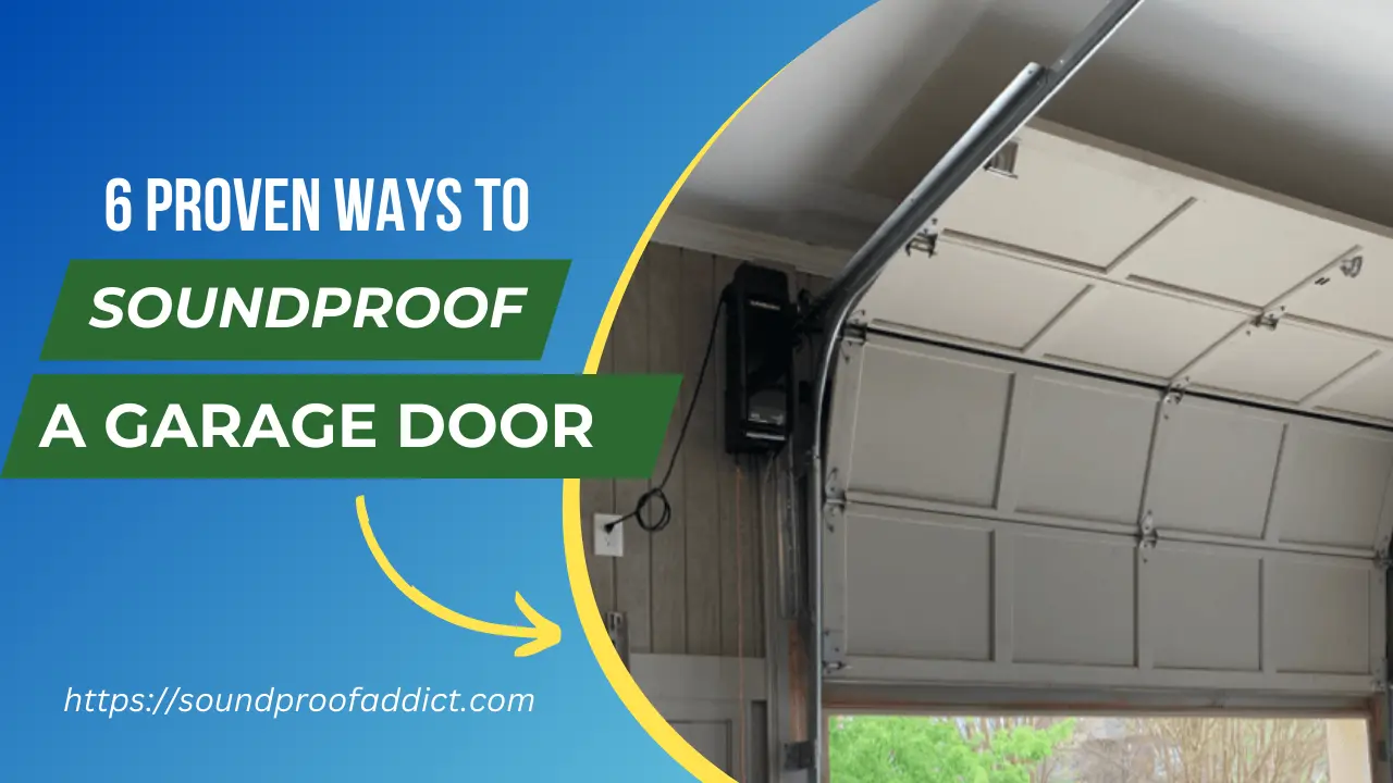 How To Soundproof a Garage Door 6 Proven Ways